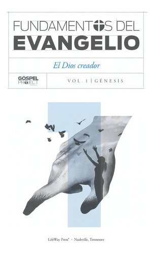 Fundamentos Del Evangelio 1 Génesis El Dios Creador, De The Gospel Project. Editorial Lifeway Español, Tapa Blanda En Español, 2019