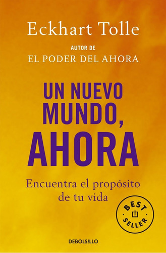 Libro: Un Nuevo Mundo, Ahora. Tolle, Eckhart. Debolsillo