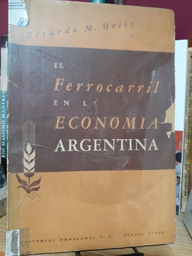 El Ferrocarril En La Economia Argentina. Ricardo M. Rojas.