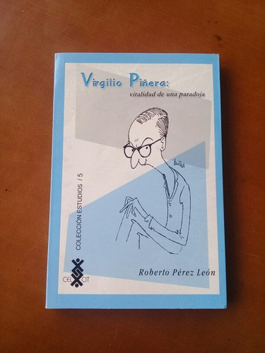 Virgilio Piñera: Vitalidad De Una Paradoja. Roberto Pérez. 