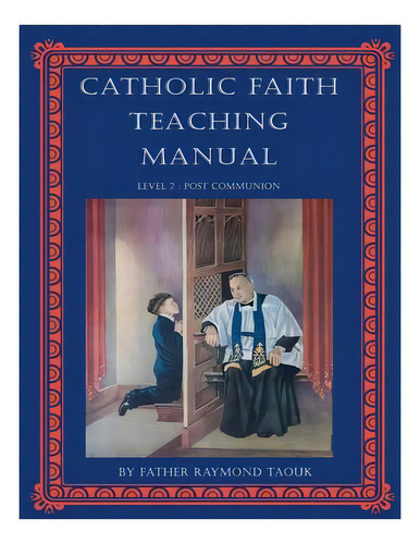 Catholic Faith Teaching Manual - Level 2 : Post Communion, De Raymond Taouk. Editorial Jmj Catholic Products, Tapa Blanda En Inglés