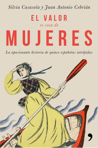 El Valor Es Cosa De Mujeres, De Casasola Moriche, Silvia. Editorial Ediciones Martínez Roca, Tapa Blanda En Español