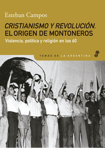 Cristianismo Y Revolucion:el Origen De Montoneros