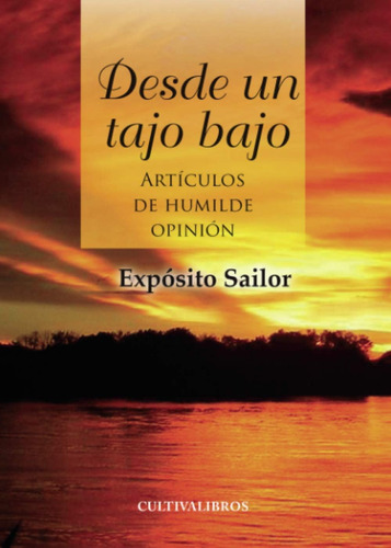 Libro: Desde Un Tajo Bajo. Artículos De Humilde Opinión (spa