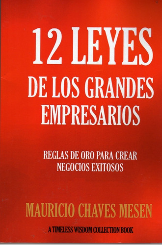 12 Leyes De Los Grandes Empresarios. Mauricio Chaves Mesen