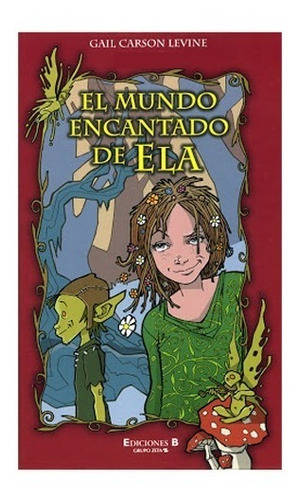 El Mundo Encantado De Ela Gail Carson Levine Novela Fantasia