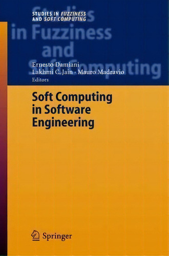 Soft Computing In Software Engineering, De Ernesto Damiani. Editorial Springer Verlag Berlin Heidelberg Gmbh Co Kg, Tapa Dura En Inglés