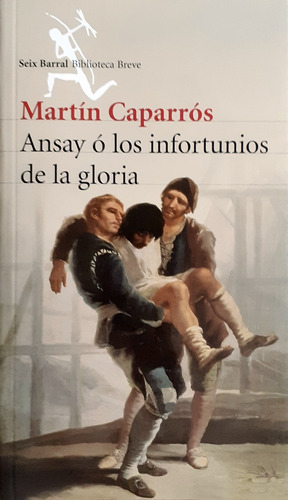 Ansay Ó Los Infortunios De La Gloria - Martín Caparrós
