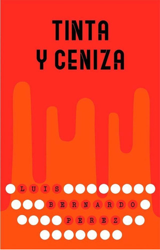 Tinta Y Ceniza, De Pe´rez, Luis Bernardo. Editorial Ediciones Sm, Tapa Blanda En Español