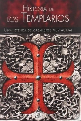 Libro - Historia De Los Templarios Una Leyenda De Caballero