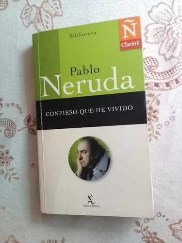 Pablo Neruda: Confieso Que He Vivido