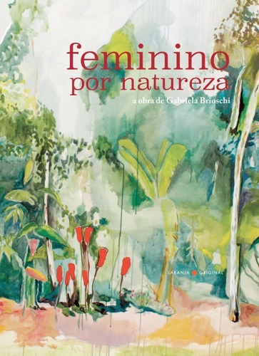 Feminino Por Natureza, De Brioschi, Gabriela. Editora Laranja Original, Capa Mole Em Português, 2018