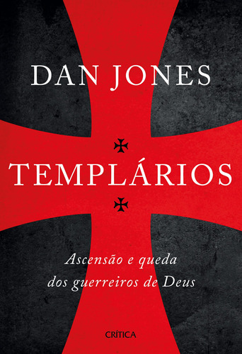 Templários: Ascensão e queda dos guerreiros sagrados de Deus, de Jones, Dan. Editora Planeta do Brasil Ltda., capa mole em português, 2021
