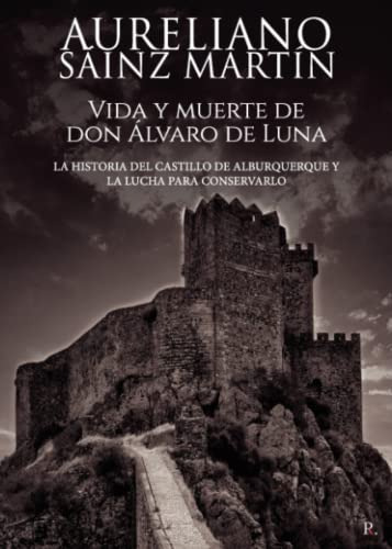 Vida Y Muerte De Don Alvaro De Luna La Historia Del Castillo