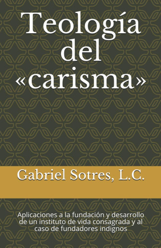 Libro: Teología Del «carisma»: Aplicaciones A La Fundación Y