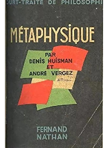 Métaphysique Par Denis Huisman Et André Vergez | Nathan #m