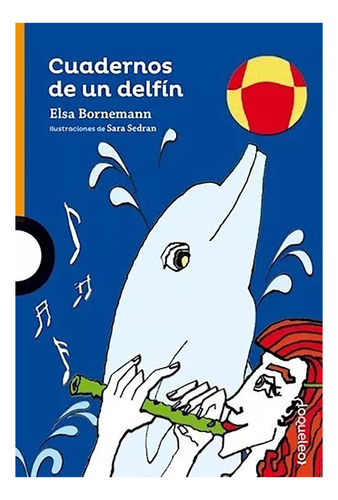 Cuadernos De Un Delfin 10añ - Bornemann Elsa - #l