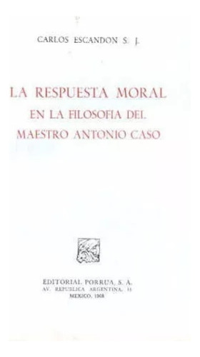 Respuesta Moral En La Filosofía Del Maestro Antonio Caso