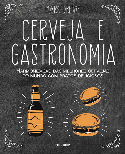 Cerveja e gastronomia, de Dredge, Mark. Editora Distribuidora Polivalente Books Ltda, capa dura em português, 2017