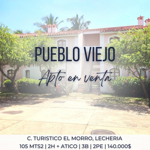 Pueblo Viejo, Complejo Turistico El Morro, Lecheria | Venta Apto | 105 Mts2  | 2h + Atico | 3b | 2pe $ | MercadoLibre