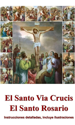 Libro: El Santo Via Crucis, El Santo Rosario: Instrucciones 