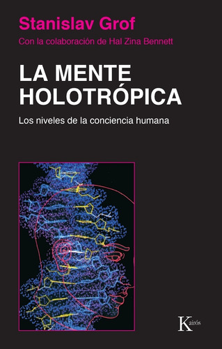 La Mente Holotropica . Los Niveles De La Conciencia Humana