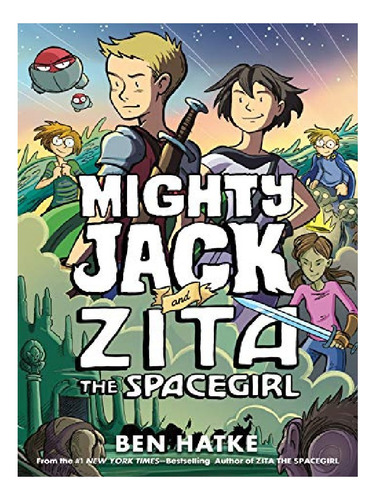 Mighty Jack And Zita The Spacegirl - Ben Hatke. Eb13