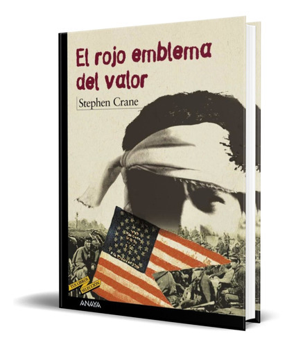 EL ROJO EMBLEMA DEL VALOR, de Stephen Crane. Editorial ANAYA, tapa blanda en español, 2003