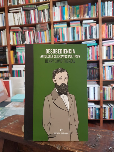 Desobediencia. Antología De Ensayos Políticos