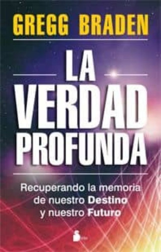 La Verdad Profunda: Recuperando La Memoria - Braden