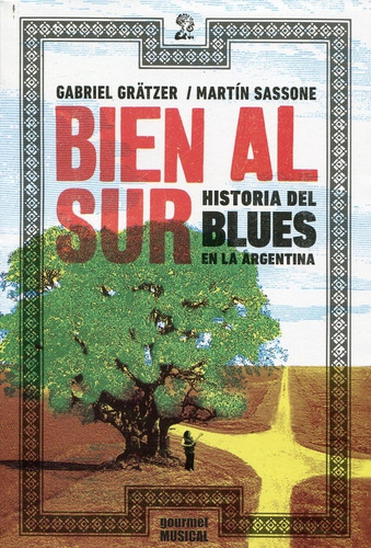 Bien Al Sur. Historia Del Blues En La Argentina - Gabriel Gr