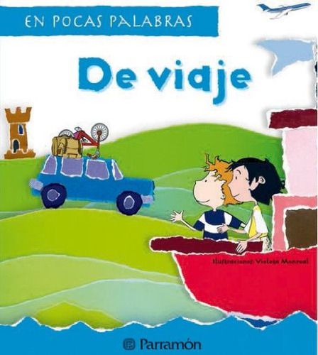 De Viaje. En Pocas Palabras / Pd., De Editorial Parramon. Editorial Parramon Infantil, Tapa Dura, Edición 1.0 En Español, 2010