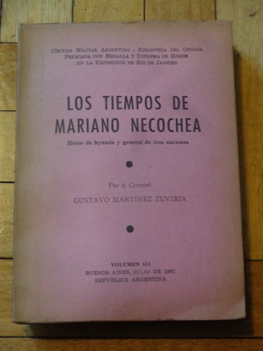 Los Tiempos De Necochea. Coronel Gustavo Martinez Zuvir&-.