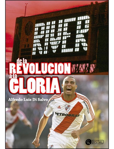 Libro River De La Revolucion A La Gloria Alfredo Di Salvo