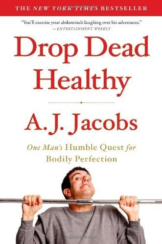 Book : Drop Dead Healthy One Mans Humble Quest For Bodily..