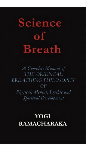 Science Of Breath, De Yogi Ramacharaka. Editorial Ancient Wisdom Publications, Tapa Dura En Inglés