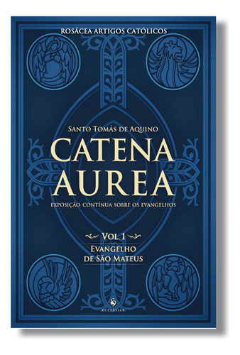 Livro Catena Aurea - Volume 1 : Evangelho De São Mateus - Santo Tomás De Aquino