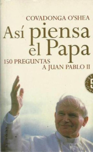 Asi Piensa El Papa, De O'shea, Covadonga. Editorial Temas De Hoy, Tapa Tapa Blanda En Español