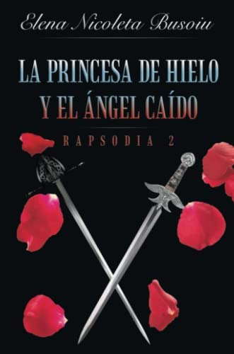 Libro: La Princesa De Hielo Y El Ángel Caído: Rapsodia 2: La