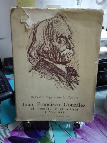 Juan Francisco González El Hombre Y El Artista // Zegers