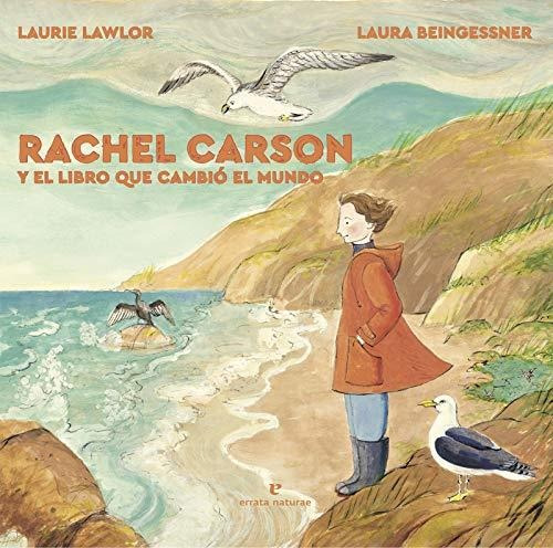 Rachel Carson Y El Libro Que Cambió El Mundo (los Pequeños S