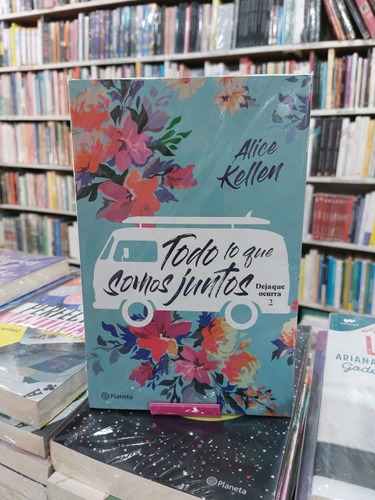 Todo Lo Que Somos Juntos - Alice Kellen