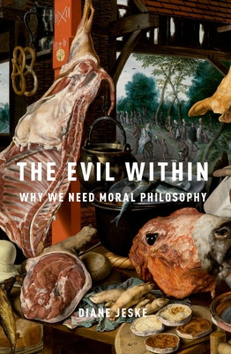Libro The Evil Within: Why We Need Moral Philosophy - Jes...