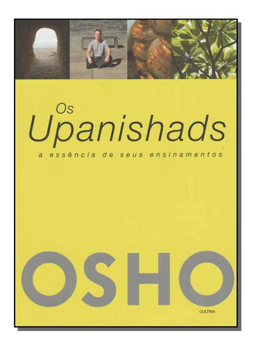 Upanishads, Os - A Essência De Seus Ensinamentos