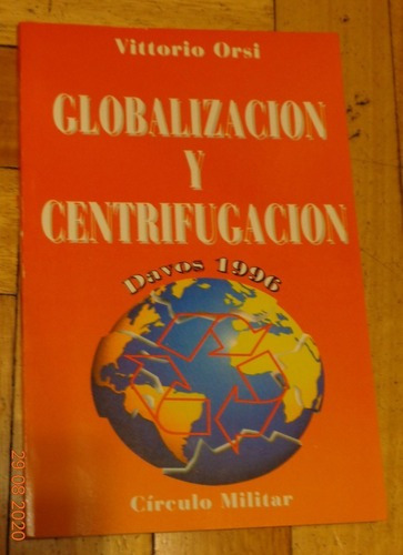 Gloalización Y Centrifugación. Davos 1996. Vittorio O&-.