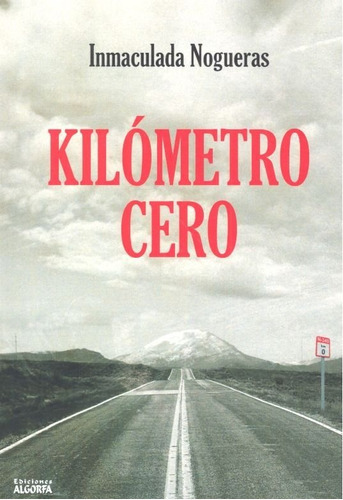 Kilãâ³metro 0, De Nogueras Montiel, Inmaculada. Editorial Ediciones Algorfa, Tapa Blanda En Español