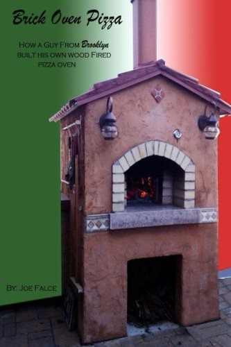 Brick Oven Pizza How A Guy From Brooklyn Built His Own Wood 