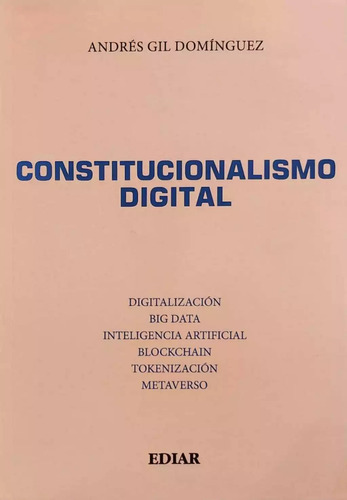 Constitucionalismo Digital - Gil Domínguez, De Gil Domínguez Andres. Editorial Ediar, Tapa Blanda En Español, 2023