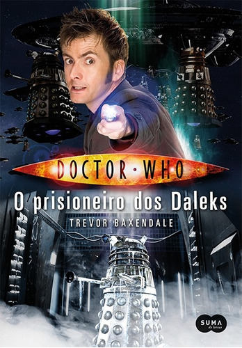 Doctor Who: o prisioneiro dos Daleks, de Baxendale, Trevor. Editora Schwarcz SA, capa mole em português, 2015