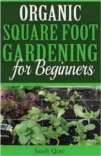 Organic Square Foot Gardening For Beginners, De Sandy Qure. Editorial Createspace Independent Publishing Platform, Tapa Blanda En Inglés